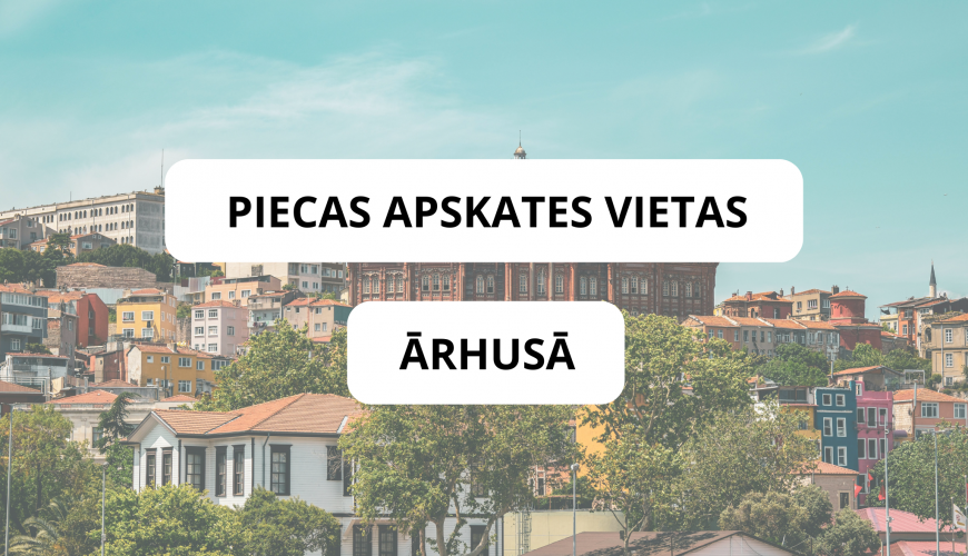 Piecas apskates vietas Ārhusā