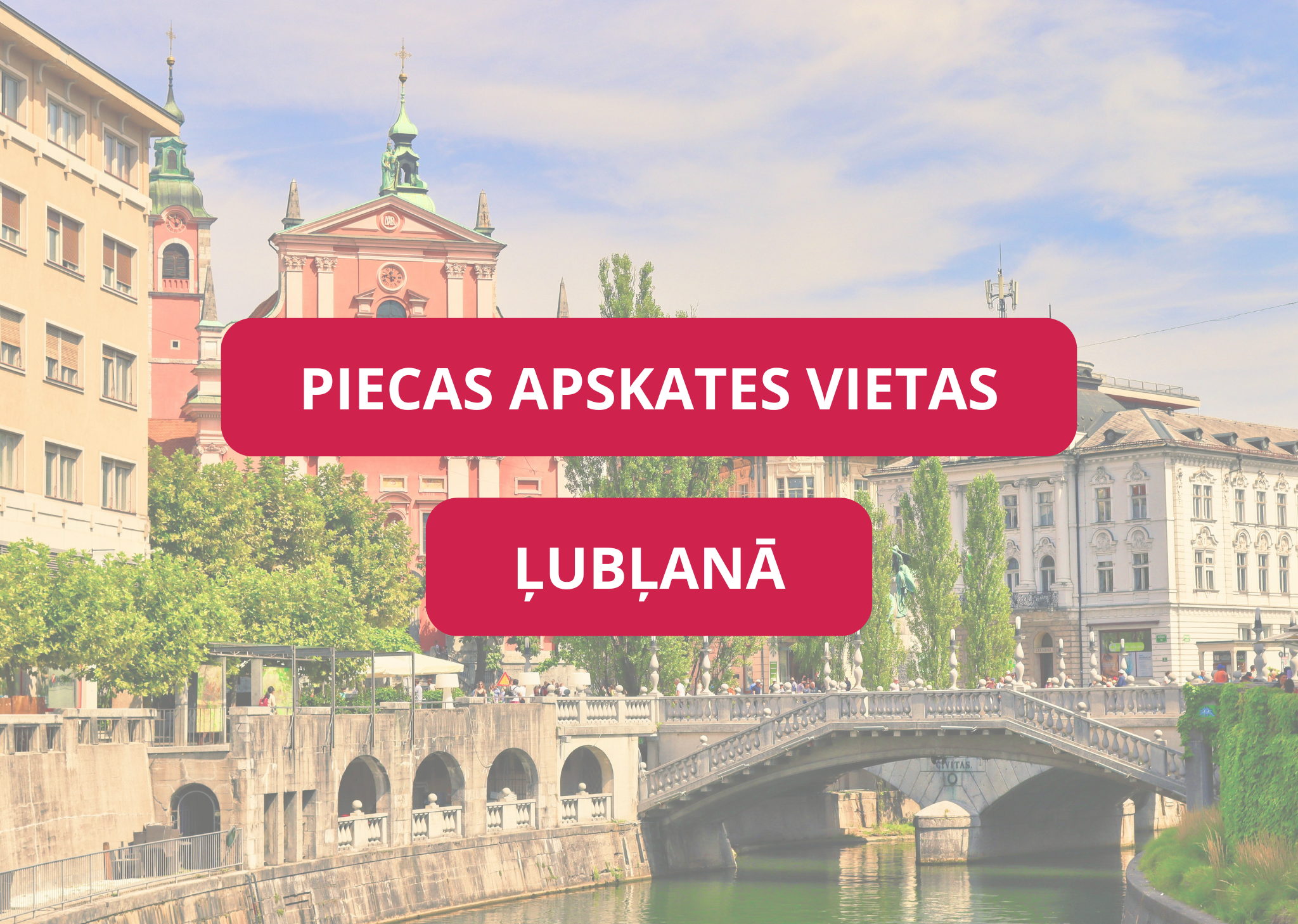 ⁠Piecas apskates vietas Ļubļanā
