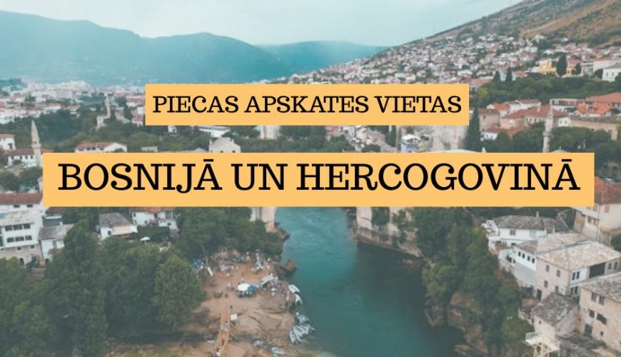 Piecas apskates vietas Bosnijā un Hercogovinā