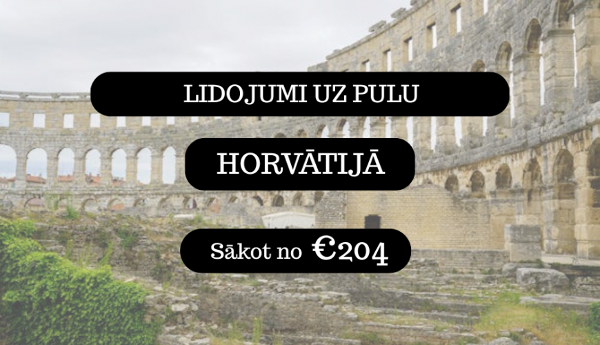 Lētas aviobiļetes uz Pulu Horvātijā