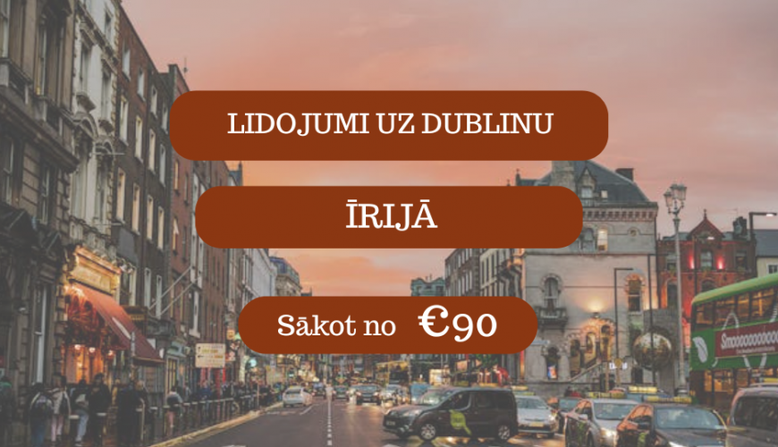 Lētas aviobiļetes uz Dublinu Īrijā