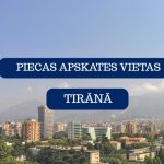 Piecas apskates vietas Tirānā
