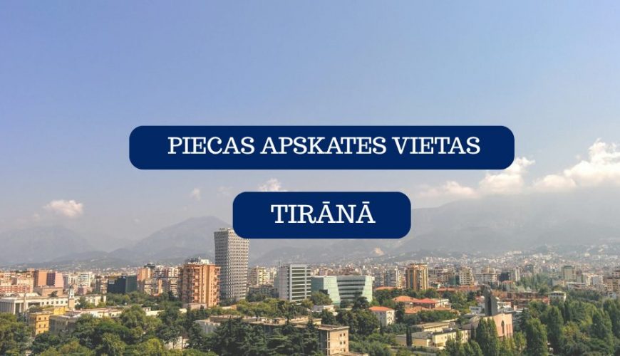 Piecas apskates vietas Tirānā