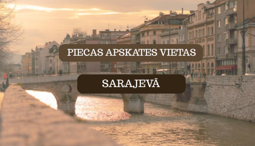 Piecas apskates vietas Sarajevā