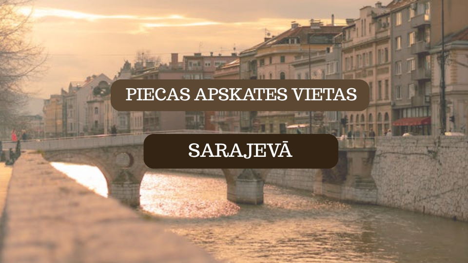 Piecas apskates vietas Sarajevā