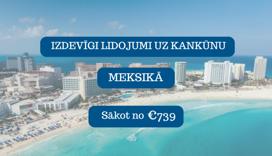 Lētas aviobiļetes no Rīgas uz Kankūnu Meksikā