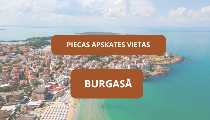 Piecas apskates vietas Burgasā