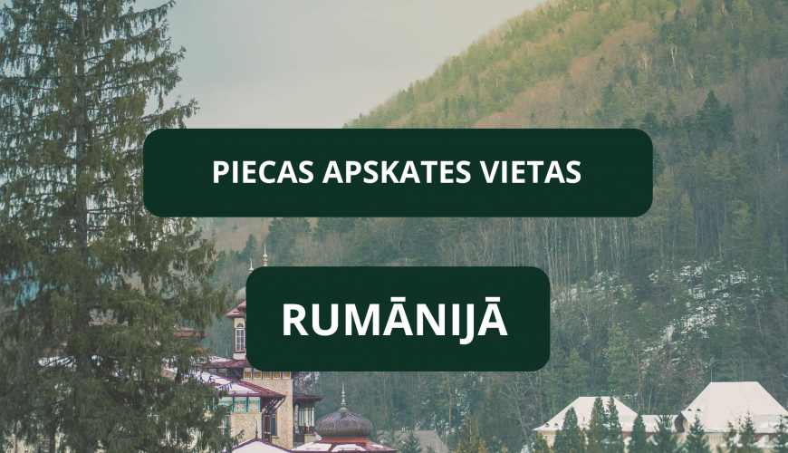 Piecas apskates vietas Rumānijā