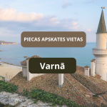 Piecas apskates vietas Varnā