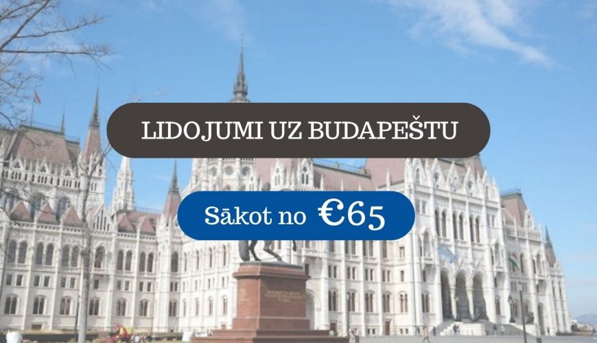 Lētas aviobiļetes uz Budapeštu Ungārijā